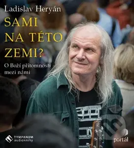 Sami na této zemi? (O Boží přítomnosti mezi námi) - Ladislav Heryán - audiokniha z kategorie Náboženská literatura