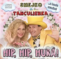 Smejko a Tanculienka: Hip, Hip, Hurá! - Smejko a Tanculienka