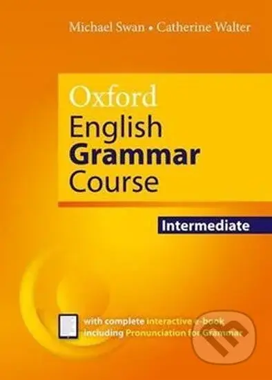 Oxford English Grammar Course: Intermediate - Catherine Michael, Walter Swan - kniha z kategorie Jazykové učebnice a slovníky