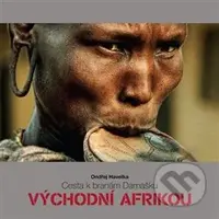 Cesta k branám Damašku východní Afrikou - Ondřej Havelka - kniha z kategorie Cestopisy z Afriky