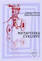 Metafyzika cyklistů - Dana Percecová, Ciprian Valcan - kniha z kategorie Eseje, úvahy a glosy