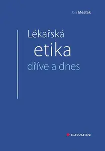 E-kniha: Lékařská etika dříve a dnes od Měšťák Jan
