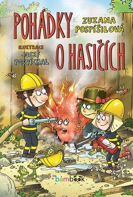 Kniha: Pohádky o hasičích od Pospíšilová Zuzana