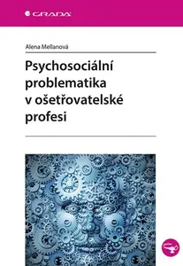 E-kniha: Psychosociální problematika v ošetřovatelské profesi od Mellanová Alena