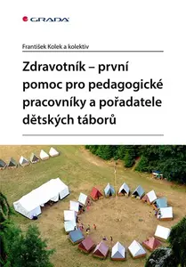 E-kniha: Zdravotník - první pomoc pro pedagogické pracovníky a pořadatele dětských táborů od Kolek František