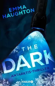 The Dark (Antarktis-Thriller) - Emma Haughton
