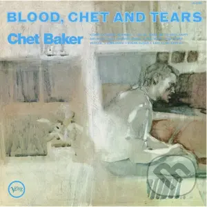 Chet Baker: Blood, Chet And Tears LP