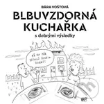 Blbuvzdorná kuchařka - Bára Voštová