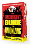 Henchperson's Guide to Unionizing - Marshall J. Moore
