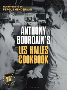 Anthony Bourdain's Les Halles Cookbook - Anthony Bourdain