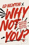 Why Not You? (Believing What God Believes About You) - Ed Newton