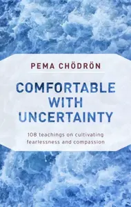 Comfortable with Uncertainty - Čhödrön Pema