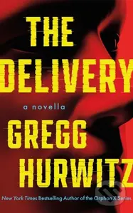 The Delivery (A Novella) - Gregg Hurwitz
