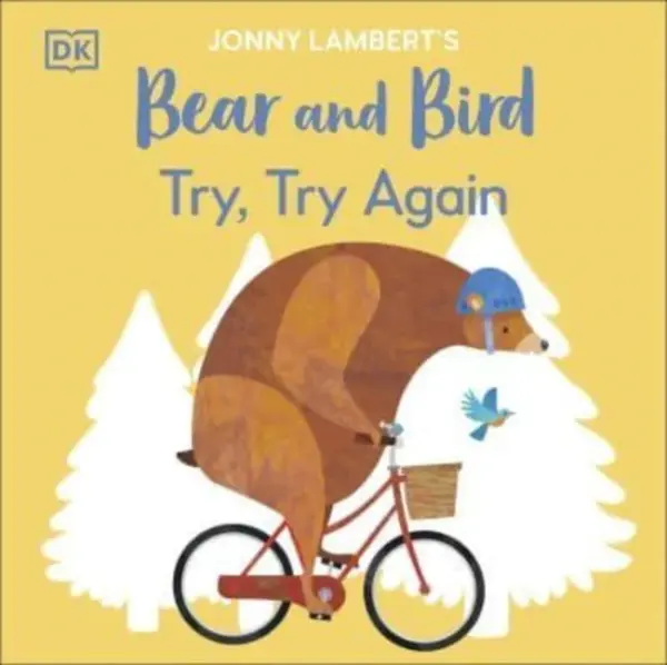 Jonny Lambertâ€™s Bear and Bird: Try, Try Again - Jonny Lambert