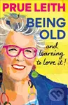 Being Old...and learning to love it! - Prue Leith