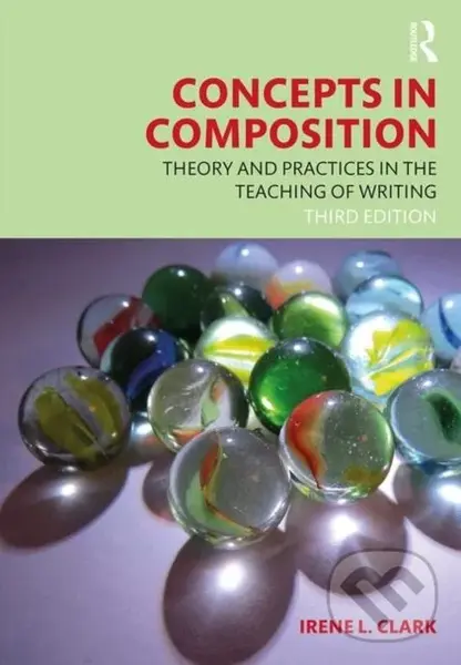 Concepts in Composition (Theory and Practices in the Teaching of Writing) - Irene L. Clark