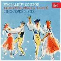Vycpálkův soubor lidových písní a tanců – Vycpálkův soubor lidových písní a tanců. Jihočeské písně