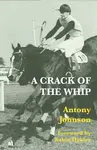 A Crack of the Whip - Antony Johnson