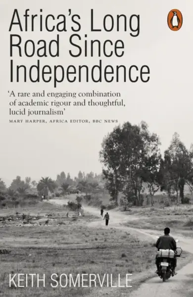 Africa's Long Road Since Independence - Keith Somerville