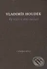 Vy srdce v ohni mroucí - Vladimír Houdek