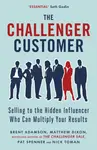 The Challenger Customer - Brent Adamson, Dixon Matthew, Pat Spenner, Nick Toman