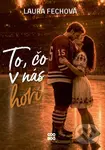 To, čo v nás horí - Laura Fechová