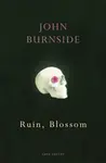 Ruin, Blossom - John Burnside