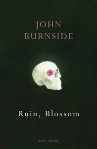 Ruin, Blossom - John Burnside