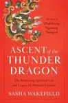 Ascent of the Thunder Dragon - Sasha Wakefield