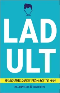 Ladult: Navigating Safely from Boy to Man - Andy Cope, Oliver Cope