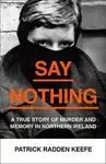 SAY NOTHING PB - Patrick Radden Keefe