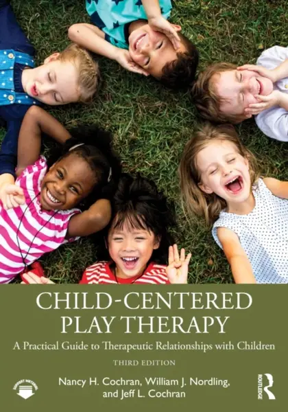Child-Centered Play Therapy - Jeff L.  Cochran, Nancy H.  Cochran, William J.  Nordling