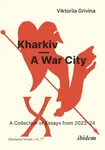 Kharkivâ€”A War City - Viktoriia Grivina