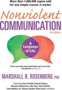 Nonviolent Communication: A Language of Life: Life-Changing Tools for Healthy Relationship - Marshall B. Rosenberg