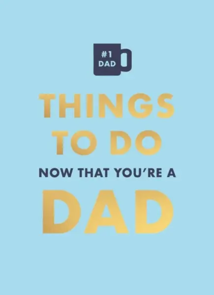 Things to Do Now That You're a Dad - David Baird, Hamlyn
