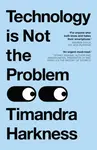 Technology is Not the Problem - Timandra Harkness