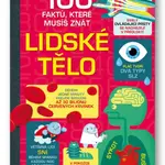 100 faktů, které musíš znát - Lidské tělo - Alex Frith, Minna Lacey, Jonathan Melmoth, Federico Mariani, Matthew Oldham, Danny Schlitz