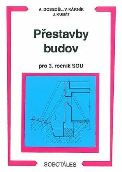 Přestavby budov pro 3. ročník SOU - Josef Kubát, Antonín Doseděl, Vladimír Kárník