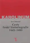 Cesty české historiografie 1945-1989 - Josef Hanzal