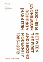 Mezi první a druhou moderností 1985-2012 - Edith Jeřábková, Jiří Ševčík