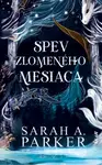 Spev zlomeného mesiaca - Sarah A. Parker