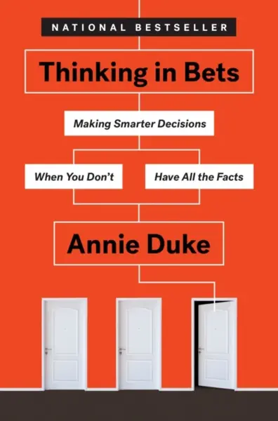 Thinking in Bets - Annie Duke