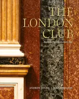 The London Club: Architecture, Interiors, Art - Andrew Jones