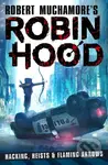 Robin Hood: Hacking, Heists & Flaming Arrows (Robert Muchamore's Robin Hood) - kniha z kategorie Pro děti