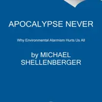 Apocalypse Never - Shellenberger Michael