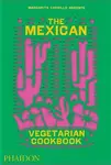 The Mexican Vegetarian Cookbook - Margarita Carrillo Arronte