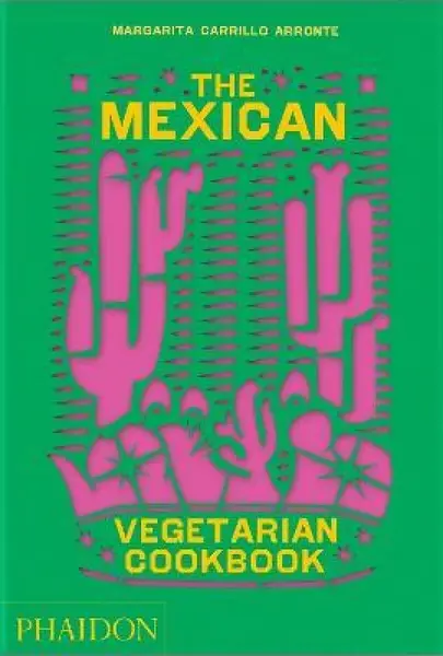 The Mexican Vegetarian Cookbook - Margarita Carrillo Arronte
