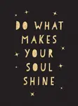 Do What Makes Your Soul Shine - Summersdale Publishers