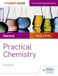 Edexcel A-level Chemistry Student Guide: Practical Chemistry - David Scott