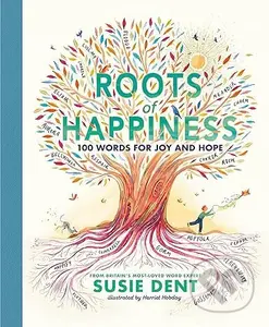 Roots of Happiness: 100 Words for Joy and Hope from Britain’s Most-Loved Word Expert - kniha z kategorie Pohádky